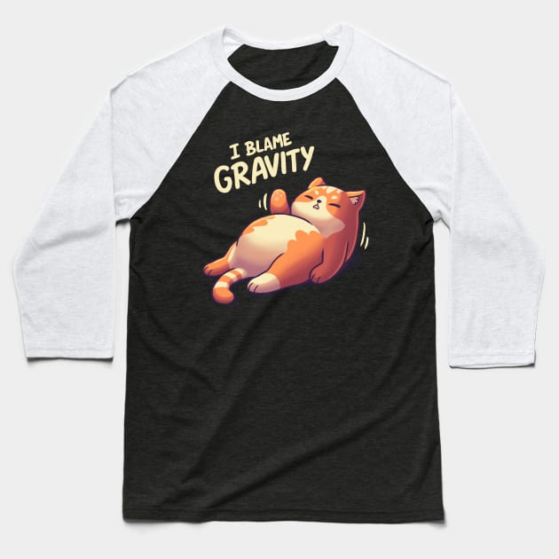 I Blame Gravity // Chubby Lazy Cat, Procrastination Kitten Baseball T-Shirt by Geekydog